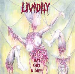 Lividity : Eat Shit & Die !!! - Feasting on Flesh